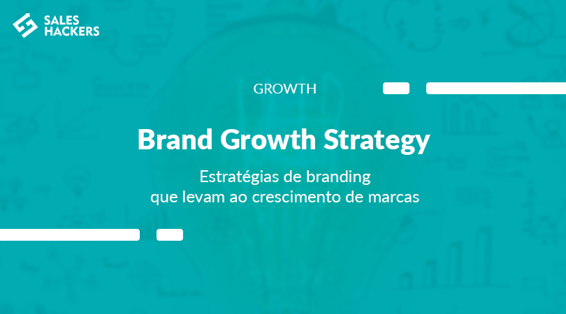  Brand Growth Strategy: estratégias de branding que levam ao crescimento de marcas
