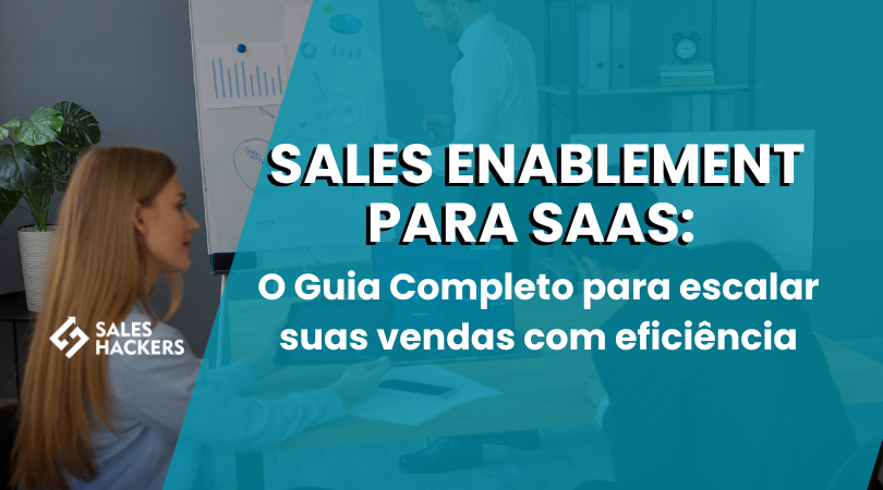  Sales Enablement para SaaS: O Guia Completo para Escalar Suas Vendas com Eficiência