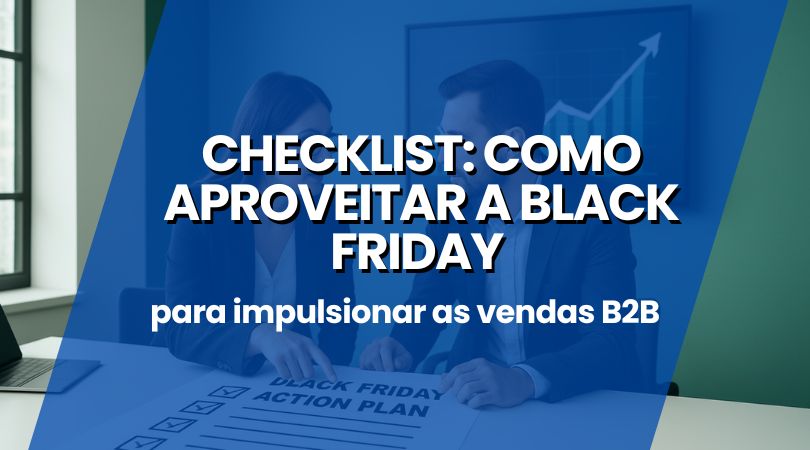  Checklist: Como aproveitar a Black Friday para impulsionar suas vendas B2B