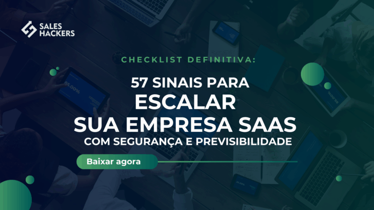 Baixe gratuitamente a Checklist: 57 sinais para escalar sua empresa SaaS com segurança e previsibilidade