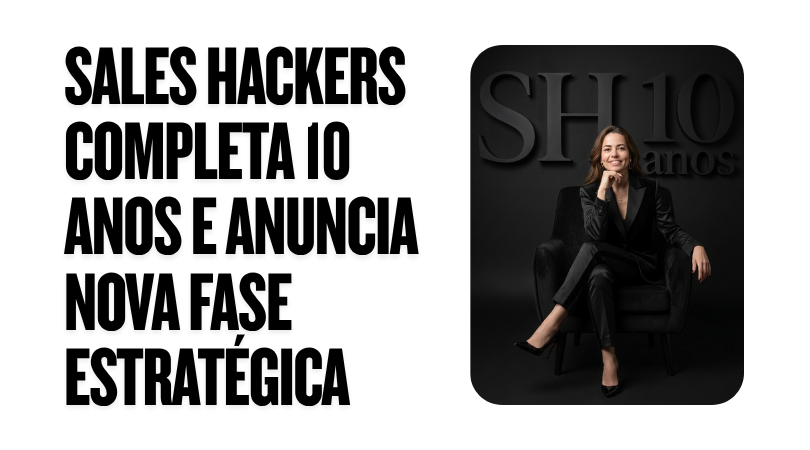  Consultoria de crescimento de receita B2B: Sales Hackers completa 10 anos e anuncia nova fase estratégica